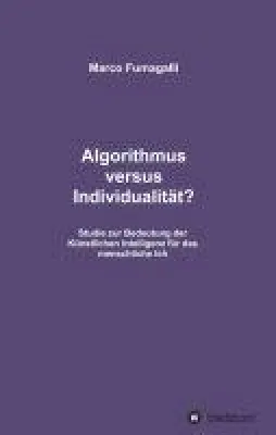 Bild: Algorithmus versus Individualität? - Studie zur Bedeutung der Künstlichen Intelligenz für das menschliche Ich