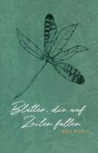Blätter, die auf Zeilen fallen - neue, unkonventionelle Gedichte Bild: Blätter, die auf Zeilen fallen - neue, unkonventionelle Gedichte
