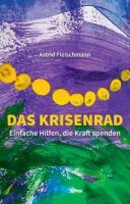 Bild: Das Krisenrad - Einfache Hilfen, die Kraft spenden