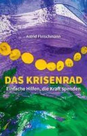Bild: Das Krisenrad - Einfache Hilfen, die Kraft spenden
