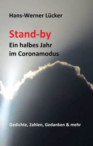 Bild: Stand-by Ein halbes Jahr im Coronamodus - Gedichte, Zahlen, Gedanken & mehr