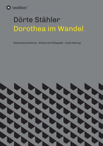 Dorothea im Wandel - Nationalsozialismus, schwarze Pädagogik, Aufarbeitung Bild: Dorothea im Wandel - Nationalsozialismus, schwarze Pädagogik, Aufarbeitung
