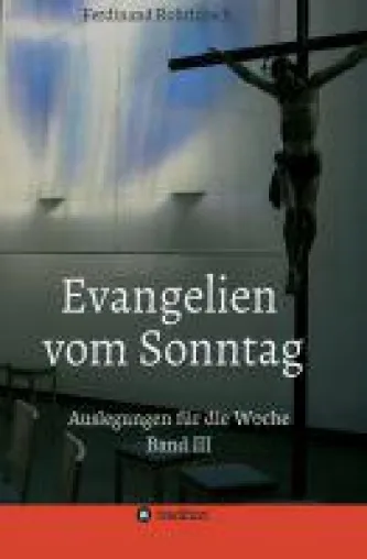 Evangelien vom Sonntag - inspirierende Auslegungen der Sonntagsevangelien Bild: Evangelien vom Sonntag - inspirierende Auslegungen der Sonntagsevangelien