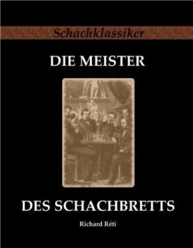 Bild: "Die Meister des Schachbretts" von Richard Reti - Schachklassiker Band 6