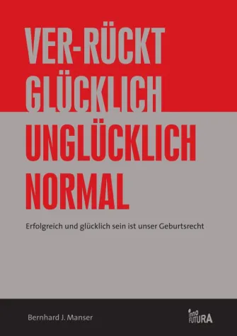 Buch-Neuerscheinung: "Ver-rückt glücklich / unglücklich normal" Bild: Buch-Neuerscheinung: "Ver-rückt glücklich / unglücklich normal"