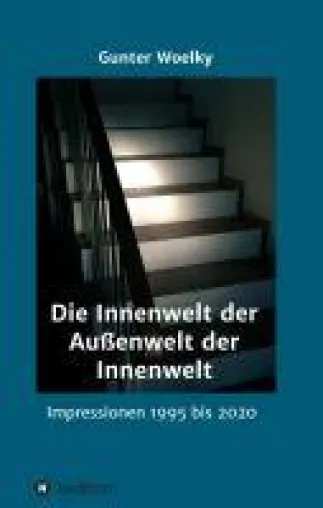 Bild: Die Innenwelt der Außenwelt der Innenwelt - Impressionen 1995 bis 2020
