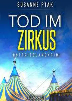 Bild: Neuerscheinung: Ostfrieslandkrimi  "Tod im Zirkus" von Susanne Ptak im Klarant Verlag