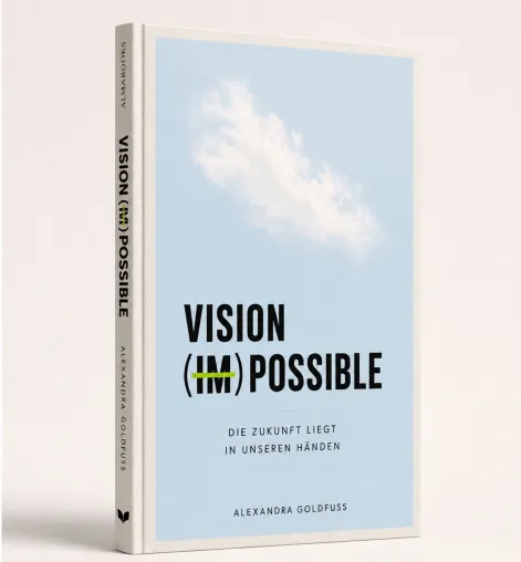 Alexandra Goldfuss veröffentlicht VISION (IM)POSSIBLE Bild: Alexandra Goldfuss veröffentlicht VISION (IM)POSSIBLE