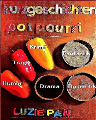 Bild: #Zweites Printbuch: #Kurzgeschichten-Potpourri“ von #Luzie Pan veröffentlicht