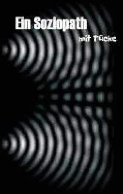 Ein Soziopath mit Tücke - Autobiografische Momentaufnahmen Bild: Ein Soziopath mit Tücke - Autobiografische Momentaufnahmen