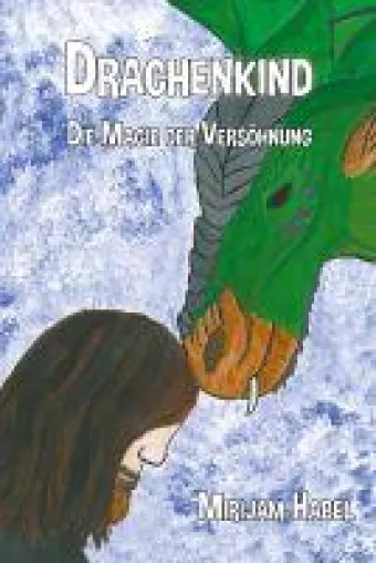 Bild: Anspruchsvoll geschriebene Fantasy-Geschichte von Mirijam Habel: "Drachenkind"