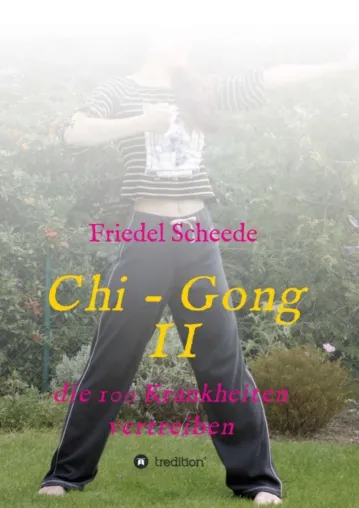 Bild: Chi - Gong II - Trainingsunterlagen, die 100 Krankheiten vertreiben