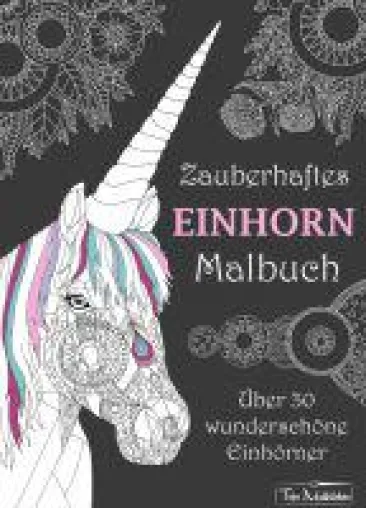 Zauberhaftes Einhorn Malbuch - wunderschöne Ausmalbilder für Jung und Alt Bild: Zauberhaftes Einhorn Malbuch - wunderschöne Ausmalbilder für Jung und Alt