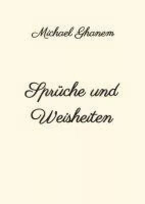 Sprüche und Weisheiten - eine anregende Sammlung Bild: Sprüche und Weisheiten - eine anregende Sammlung