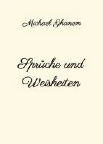 Sprüche und Weisheiten - eine anregende Sammlung Bild: Sprüche und Weisheiten - eine anregende Sammlung