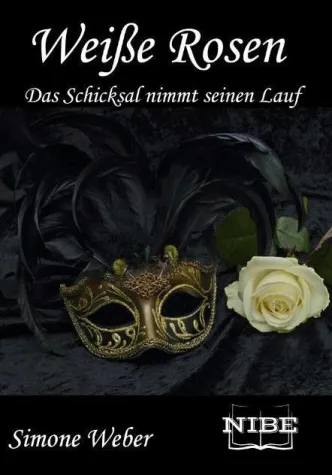 Bild: Weiße Rosen - Das Schicksal nimmt seinen Lauf von Simone Weber