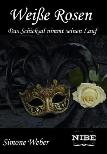 Bild: Weiße Rosen - Das Schicksal nimmt seinen Lauf von Simone Weber