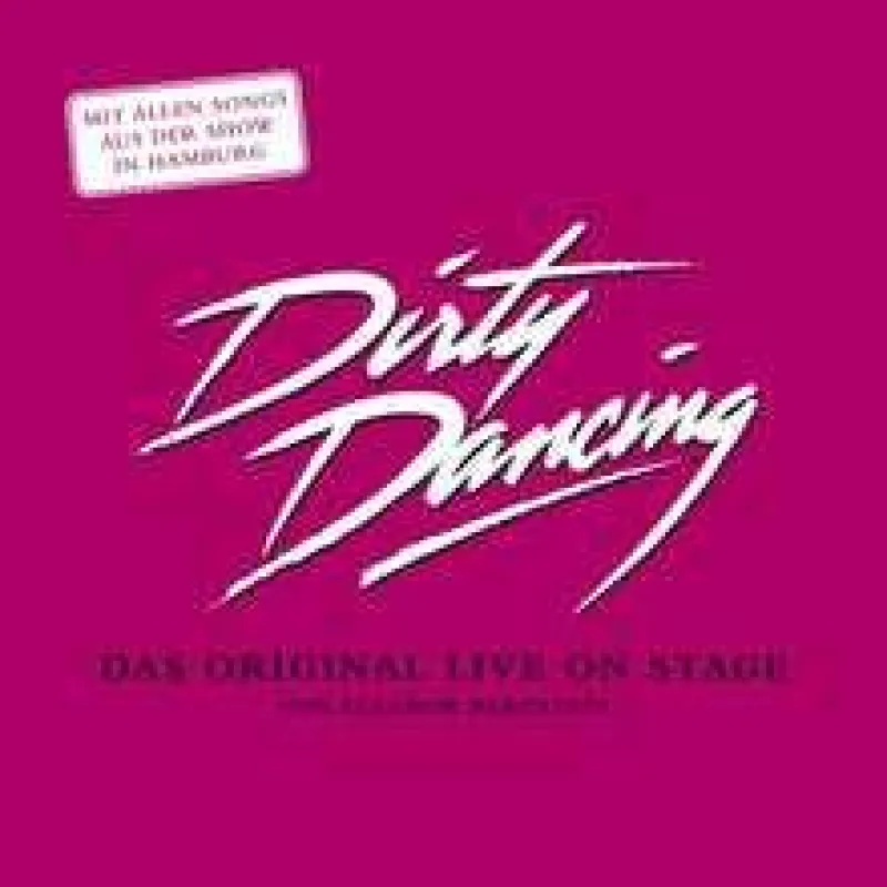 Dirty Dancing - Das Original Live on Stage