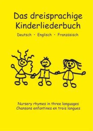 Bild: Das dreisprachige Kinderliederbuch - Deutsch, Englisch, Französisch