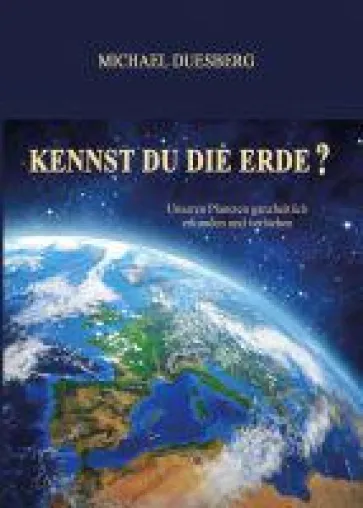 KENNST DU DIE ERDE? - Ein Lern- und Lese(lehr)buch der besonderen Art Bild: KENNST DU DIE ERDE? - Ein Lern- und Lese(lehr)buch der besonderen Art