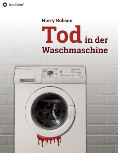 Bild: Tod in der Waschmaschine - Ein Kriminalroman über eine überraschende Entdeckung