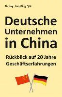 Deutsche Unternehmen in China - Rückblick auf 20 Jahre Geschäftserfahrungen Bild: Deutsche Unternehmen in China - Rückblick auf 20 Jahre Geschäftserfahrungen
