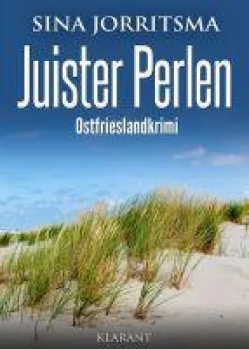 Bild: Neuerscheinung: Ostfrieslandkrimi "Juister Perlen" von Sina Jorritsma im Klarant Verlag