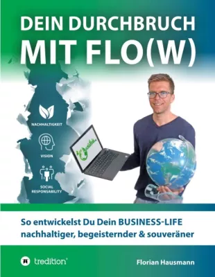 Bild: Dein Durchbruch mit Flo(w) - Business-Life Ratgeber für Selbstständige, Gründer, Leader und Unternehmer