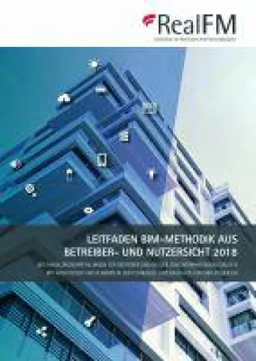 Leitfaden "BIM-Methodik aus Betreiber- und Nutzersicht 2018" ab sofort erhältlich Bild: Leitfaden "BIM-Methodik aus Betreiber- und Nutzersicht 2018" ab sofort erhältlich