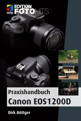 Bild: Das Praxishandbuch zur Canon EOS 1200D von mitp – Anleitung für bessere Fotos