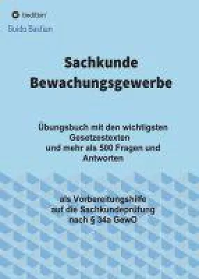 Bild: Sachkunde Bewachungsgewerbe - Übungsbuch mit den wichtigsten Gesetzestexten und über 500 Fragen und Ant