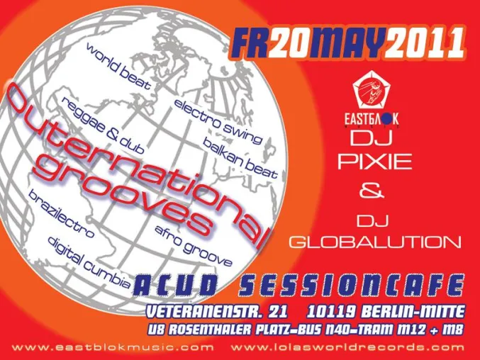 neu ab 20.5. im Acud Session Cafe Berlin: OUTERNATIONAL GROOVES feat. DJ PIXIE & DJ GLOBALUTION Bild: neu ab 20.5. im Acud Session Cafe Berlin: OUTERNATIONAL GROOVES feat. DJ PIXIE & DJ GLOBALUTION