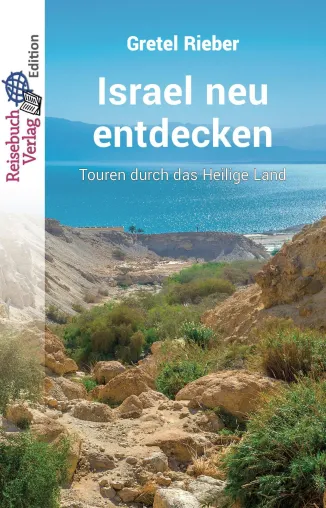 Gretel Rieber, Israel neu entdecken - Touren durch das Heilige Land Bild: Gretel Rieber, Israel neu entdecken - Touren durch das Heilige Land