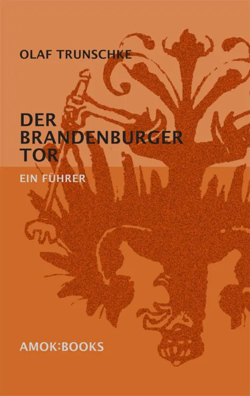 DER BRANDENBURGER TOR. Ein Führer