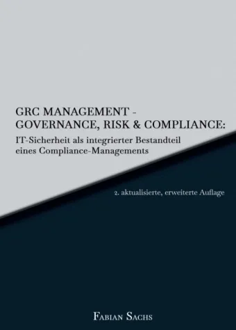 GRC Management-Governance, Risk & Compliance - Professioneller IT-Sicherheit-Ratgeber Bild: GRC Management-Governance, Risk & Compliance - Professioneller IT-Sicherheit-Ratgeber