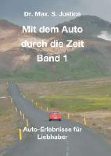 Bild: Mit dem Auto durch die Zeit Band 1 -  Episoden aus dem Leben eines Auto-Liebhabers