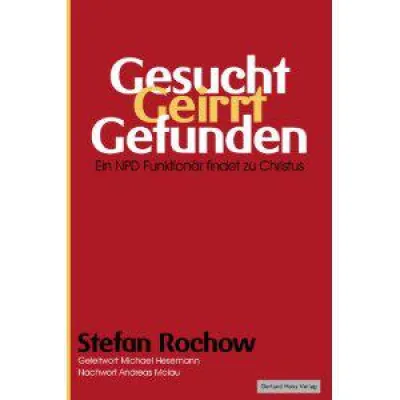 Bild: Buchveröffentlichung: Gesucht - Geirrt - Gefunden: Ein NPD-Funktionär findet zu Christus