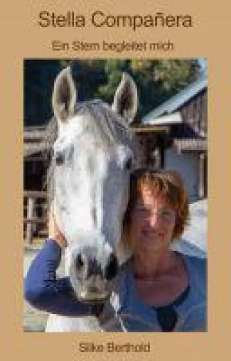 Bild: Stella Compañera - eine Liebeserklärung an das Pferd
