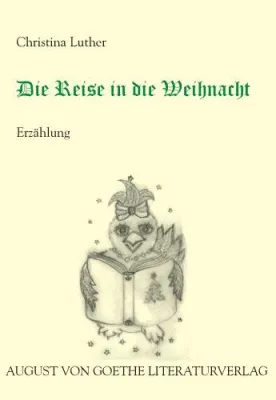 Bild: „Die Reise in die Weihnacht“ – Chr. Luther publiziert Weihnachtserzählung im August von Goethe Literaturverlag