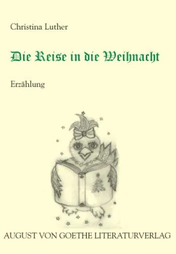 Bild: „Die Reise in die Weihnacht“ – Chr. Luther publiziert Weihnachtserzählung im August von Goethe Literaturverlag