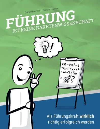 Bild: Führung ist keine Raketenwissenschaft - Als Führungskraft wirklich richtig erfolgreich werden