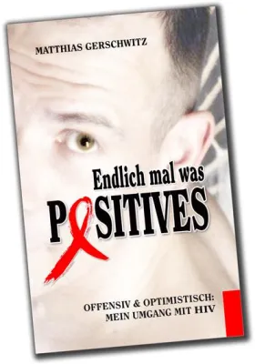 HIV-positiv und trotzdem: Endlich mal was Positives Bild: HIV-positiv und trotzdem: Endlich mal was Positives
