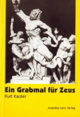 Bild: Parallelen der antiken Götterwelt zur Menschenwelt - Kurt Kauter: Ein Grabmal für Zeus (Rezension)