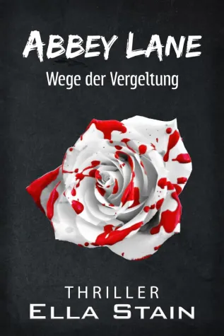 Bild: OUT NOW! Der neue Thriller "ABBEY LANE - Wege der Vergeltung" von ELLA STAIN