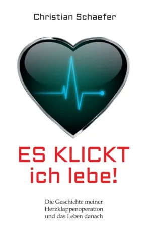 Bild: Es klickt, ich lebe! Das Leben nach einer Herz-OP