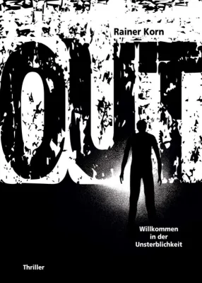 Bild: OUT - Willkommen in der Unsterblichkeit - Wirtschaftskrimi über die Möglichkeiten und Abgründe von Technologie