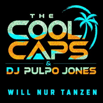 THE COOL CAPS & DJ PULPO JONES präsentieren "Will nur tanzen" Bild: THE COOL CAPS & DJ PULPO JONES präsentieren "Will nur tanzen"
