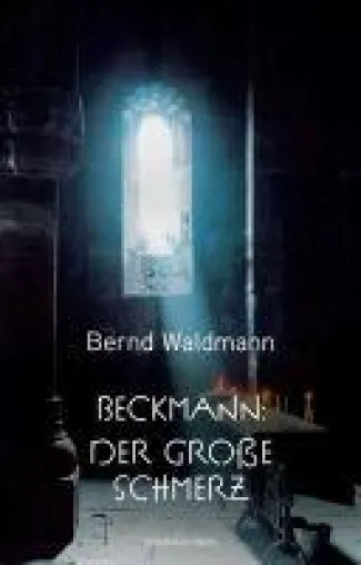 Beckmann: Der große Schmerz - ein fintenreicher Rhein-Main-Krimi Bild: Beckmann: Der große Schmerz - ein fintenreicher Rhein-Main-Krimi