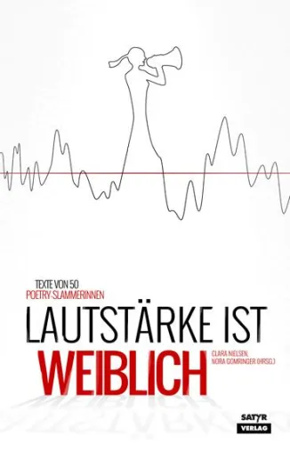 Bild: Neuerscheinung: "Lautstärke ist weiblich", hg. von Nora Gomringer & Clara Nielsen