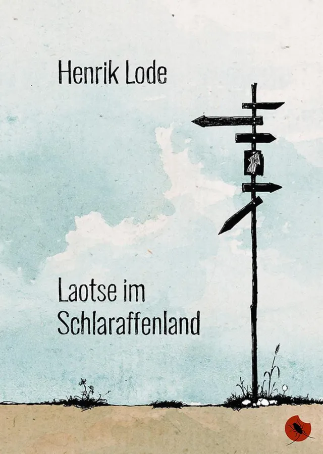 Henrik Lode: Laotse im Schlaraffenland